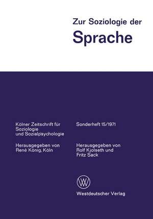 Zur Soziologie der Sprache: Ausgewählte Beiträge vom 7. Weltkongreß der Soziologie de Rolf Kjolseth