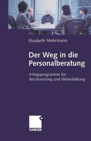 Der Weg in die Personalberatung de Elisabeth Mehrmann