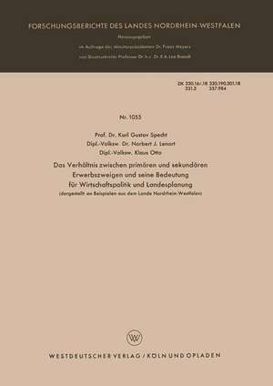 Das Verhältnis zwischen primären und sekundären Erwerbszweigen und seine Bedeutung für Wirtschaftspolitik und Landesplanung: dargestellt an Beispielen aus dem Lande Nordrhein-Westfalen de Karl Gustav Specht