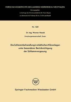 Die Schlammbehandlung in städtischen Kläranlagen unter besonderer Berücksichtigung der Schlammvergasung de Werner Noack