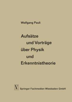 Aufsätze und Vorträge über Physik und Erkenntnistheorie de Wolfgang Pauli