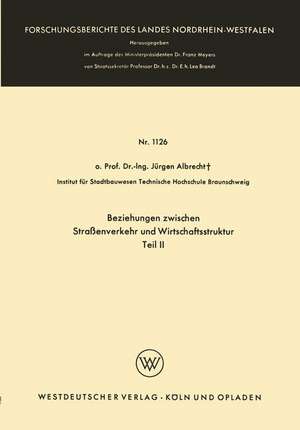 Beziehungen zwischen Straßenverkehr und Wirtschaftsstruktur: Teil II de Jürgen Albrecht