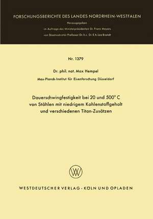 Dauerschwingfestigkeit bei 20 und 500°C von Stählen mit niedrigem Kohlenstoffgehalt und verschiedenen Titan-Zusätzen de Max Hempel