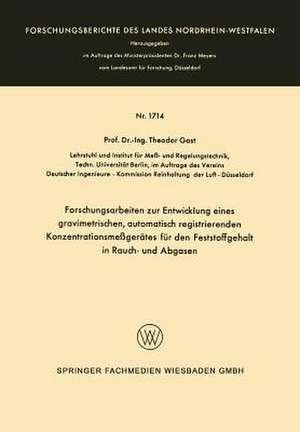 Forschungsarbeiten zur Entwicklung eines gravimetrischen, automatisch registrierenden Konzentrationsmeßgerätes für den Feststoffgehalt in Rauch- und Abgasen de Theodor Gast