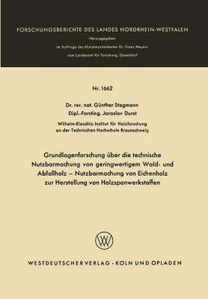 Grundlagenforschung über die technische Nutzbarmachung von geringwertigem Wald- und Abfallholz — Nutzbarmachung von Eichenholz zur Herstellung von Holzspanwerkstoffen de Günther Stegmann