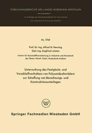 Untersuchung des Festigkeits- und Verschleißverhaltens von Polyamidzabnrädern zur Schaffung von Berechnungs- und Konstruktionsunterlagen de Alfred Hermann Henning