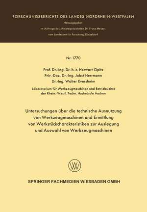 Untersuchungen über die technische Ausnutzung von Werkzeugmaschinen und Ermittlung von Werkstückcharakteristiken zur Auslegung und Auswahl von Werkzeugmaschinen de Herwart Opitz