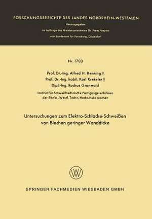 Untersuchungen zum Elektro-Schlacke-Schweißen von Blechen geringer Wanddicke de Alfred Hermann Henning