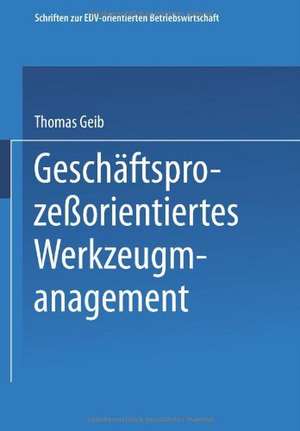 Geschäftsprozeßorientiertes Werkzeugmanagement de Thomas Geib