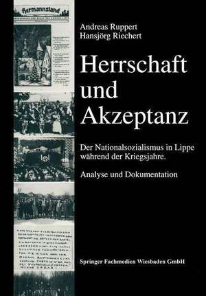 Herrschaft und Akzeptanz: Der Nationalsozialismus in Lippe während der Kriegsjahre. Analyse und Dokumentation de Hansjörg Riechert