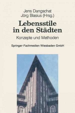 Lebensstile in den Städten: Konzepte und Methoden de Jens S. Dangschat