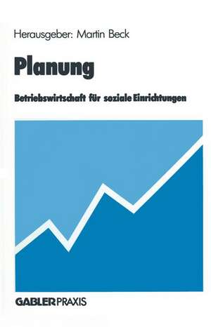 Planung: Betriebswirtschaft für soziale Einrichtungen de Martin Beck