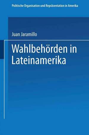 Wahlbehörden in Lateinamerika de Juan Jaramillo