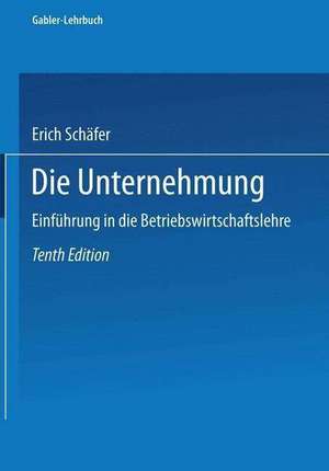 Die Unternehmung: Einführung in die Betriebswirtschaftslehre de Erich Schäfer