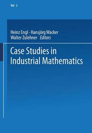 Case Studies in Industrial Mathematics de Heinz Engl