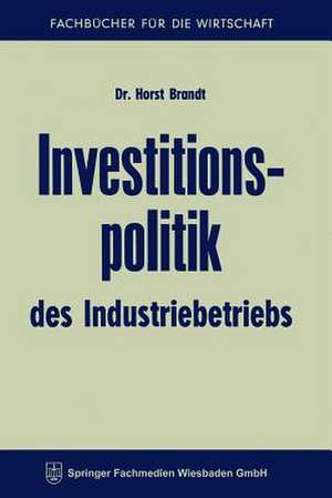 Investitionspolitik des Industriebetriebs de Horst Brandt