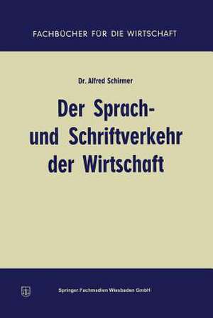 Der Sprach- und Schriftverkehr der Wirtschaft de Alfred Schirmer