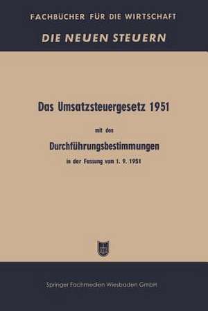 Das Umsatzsteuergesetz 1951 mit den Durchführungsbestimmungen in der Fassung vom 1. 9. 1951 de Bundesministerium der Finanzen