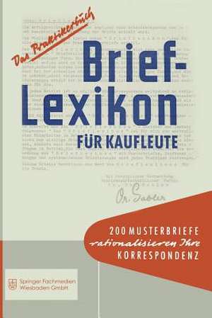 Brief-Lexikon für Kaufleute: Ein Handbuch für die rationelle Erledigung der Korrespondenz de Schrifleitung des Wirtschafts-Magazins