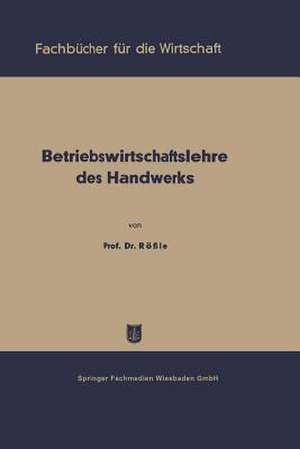 Betriebswirtschaftslehre des Handwerks de Karl Rössle