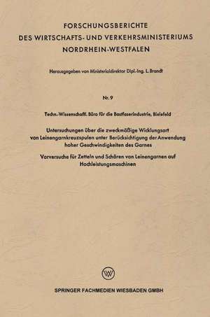 Untersuchungen über die zweckmäßige Wicklungsart von Leinengarnkreuzspulen unter Berücksichtigung der Anwendung hoher Geschwindigkeiten des Garnes: Vorversuche für Zetteln und Schären von Leinengarnen auf Hochleistungsmaschinen de L. Brandt