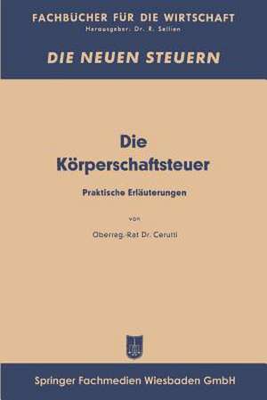 Die Körperschaftsfeuer: Praktische Erläuterungen de Curt Eberhard Cerutti