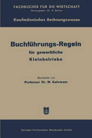 Buchführungs-Regeln für gewerbliche Kleinbetriebe de Wilhelm Kalveram