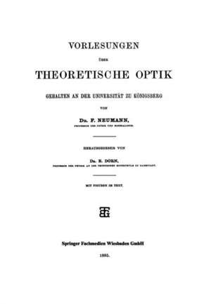 Vorlesungen über Theoretische Optik: Gehalten an der Universität zu Königsberg de Dr. F. Neumann