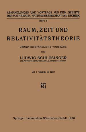 Raum, Zeit und Relativitätstheorie: Gemeinverständliche Vorträge de Ludwig Schlesinger