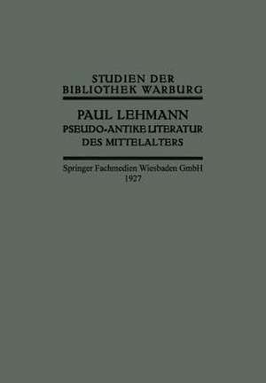 Pseudo-Antike Literatur des Mittelalters de Paul Lehmann