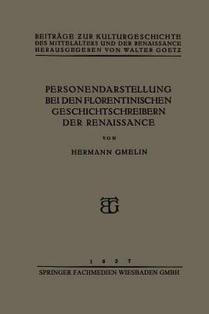 Personendarstellung bei den Florentinischen Geschichtschreibern der Renaissance de Hermann Gmelin