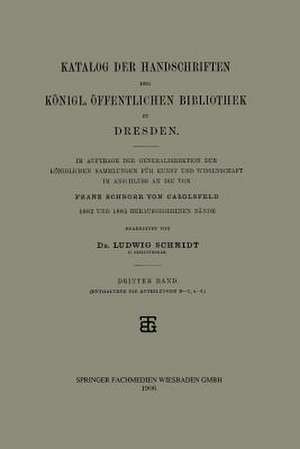 Katalog der Handschriften der Königl. Öffentlichen Bibliothek zu Dresden de Dr. Ludwig Schmidt