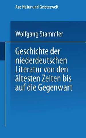 Geschichte der niederdeutschen Literatur von den ältesten Zeiten bis auf die Gegenwart de Wolfgang Stammler