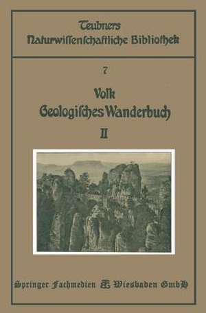 Geologisches Wanderbuch: Eine Einführung in die Geologie an Bildern deutscher Charakterlandschaften de Karl G. Volk