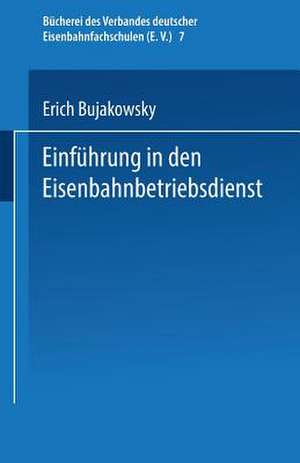 Einführung in den Eisenbahnbetriebsdienst de Erich Bujakowsky