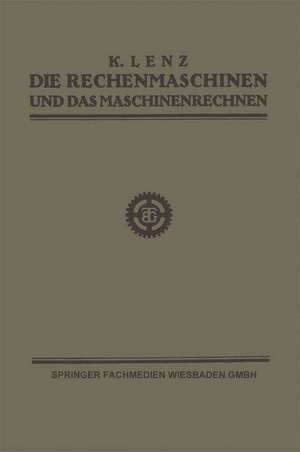 Die Rechenmaschinen und das Maschinenrechnen de Dipl.-Ing. K. Lenz