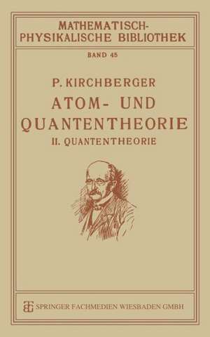 Atom- und Quantentheorie: II. Quantentheorie de P. Kirchberger