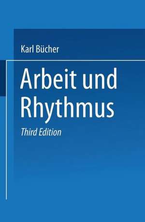 Arbeit und Rhythmus de Dr. Karl Bücher