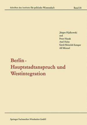 Berlin — Hauptstadtanspruch und Westintegration de Jürgen Fijalkowski