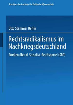 Rechtsradikalismus im Nachkriegsdeutschland: Studien über die „Sozialistische Reichspartei“ (SRP) de Otto Büsch