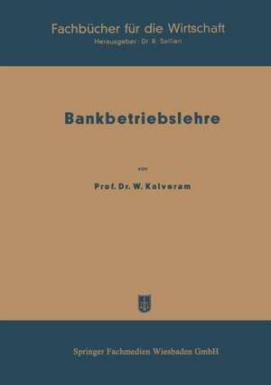 Bankbetriebslehre: 1. Teil de Wilhelm Kalveram