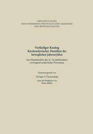 Vorläufiger Katalog Kirchenslavischer Homilien des beweglichen Jahreszyklus: Aus Handschriften des 11.–16. Jahrhunderts vorwiegend ostslavischer Provenienz de Tat’jana V. Ertorickaja