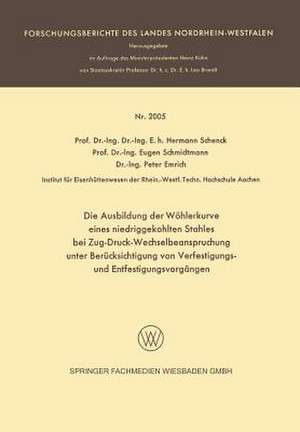 Die Ausbildung der Wöhlerkurve eines niedriggekohlten Stahles bei Zug-Druck-Wechselbeanspruchung unter Berücksichtigung von Verfestigungs- und Entfestigungsvorgängen de Hermann Rudolf Schenck