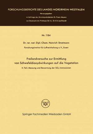 Freilandversuche zur Ermittlung von Schwefeldioxydwirkungen auf die Vegetation: II. Teil: Messung und Bewertung der SO2-Immissionen de Heinrich Stratmann