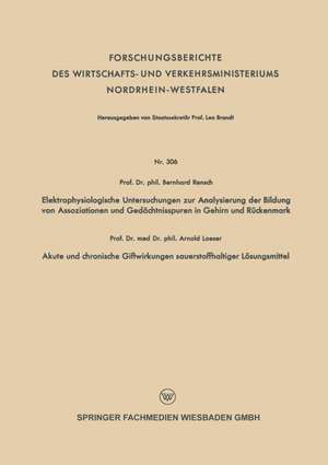 Elektrophysiologische Untersuchungen zur Analysierung der Bildung von Assoziationen und Gedächtnisspuren in Gehirn und Rückenmark. Akute und chronische Giftwirkungen sauerstoffhaltiger Lösungsmittel de Bernhard Rensch