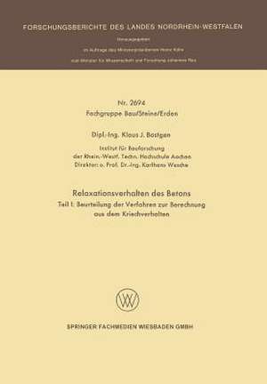 Relaxationsverhalten des Betons: Teil I: Beurteilung der Verfahren zur Berechnung aus dem Kriechverhalten de Klaus J. Bastgen