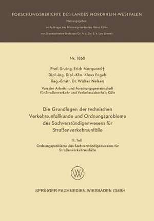 Die Grundlagen der technischen Verkehrsunfallkunde und Ordnungsprobleme des Sachverständigenwesens für Straßenverkehrsunfälle: II. Teil: Ordnungsprobleme des Sachverständigenwesens für Straßenverkehrsunfälle de Erich Marquard