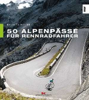 50 Alpenpässe für Rennradfahrer de Matthias Rotter