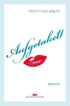 Aufgetakelt de Steffi von Wolff