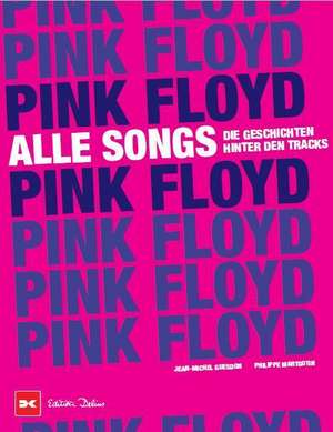 Pink Floyd - Alle Songs de Philippe Margotin